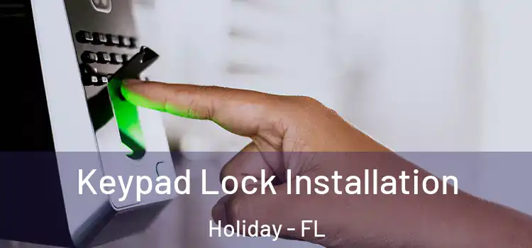 Keypad Lock Installation Holiday - FL